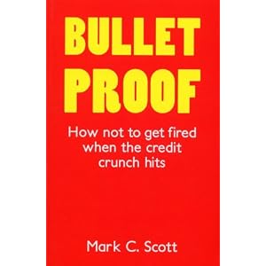Bullet Proof: How Not to Get Fired When the Credit Crunch Hits [Import] [Paperback]