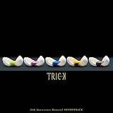 TRICK 10th Anniversary Memorial SOUNDTRACK