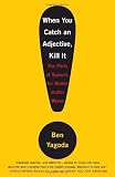 Cover of When You Catch an Adjective, Kill It: The Parts of Speech, for Better and/or Worse