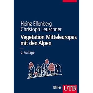 Vegetation Mitteleuropas mit den Alpen: in ökologischer, dynamischer und historischer Sic