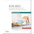 Knie aktiv: 100 �bungen bei Arthrose und nach Gelenkersatz, Verletzungen, Operationen
