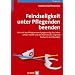 Feindseligkeit unter Pflegenden �beenden. Wie sich das Pflegepersonal gegenseitig das Leben schwer macht und den Nachwuchs vergrault - Analysen und L�sungen
