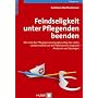 Feindseligkeit unter Pflegenden �beenden. Wie sich&hellip von Kathleen Bartholomew