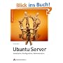 Ubuntu Server: Installation, Konfiguration, Anwendung