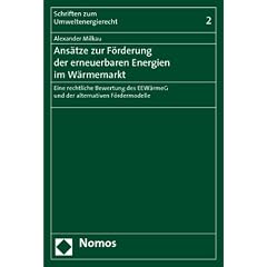 Ans�tze zur F�rderung der erneuerbaren Energien im W�rmemarkt: Eine rechtliche Bewertung des EEW�rmeG und der alternativen F�rdermodelle