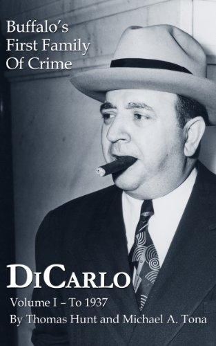 DiCarlo: Buffalo's First Family of Crime - Vol. I