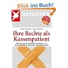 Ihre Rechte als Kassenpatient: Wie Sie auch als gesetzlich Versicherter von �rzten und Kassen bekommen, was Ihnen zusteht (stern-Ratgeber)