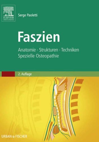 Faszien: Anatomie, Strukturen, Techniken, Spezielle Osteopathie (German Edition)