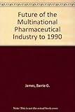 The future of the multinational pharmaceutical industry to 1990