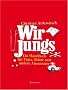Wir Jungs: Ein Handbuch f�r V�ter, S�hne und andere Abenteurer