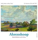 Ahrenshoop 2011.  K�nstlerkolonie an der Ostsee / Kunstpostkarten-Kalender: Die K�nstlerkolonie an der Ostsee. Mit 13 Farbpostkarten