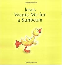 Jesus Wants Me For A Sunbeam