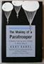 The Making of a Paratrooper: Airborne Training and Combat in World War II (Modern War Studies)