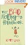 The Bad Mother's Handbook