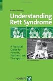 Understanding Rett Syndrome: A Practical Guide for Parents, Teachers, And Therapists
