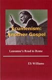 Ecumenism : another gospel : Lausanne's road to Rome