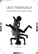 Live Patanjali! Yoga Wisdom for Everyday Living: 1