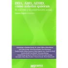 DDA, ADD, ADHD, Como Ustedes Quieran: El Mal Real y la Construccion Social by Gustavo Stiglitz