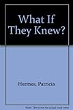 What if they knew?