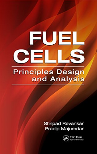 Fuel Cells: Principles, Design, and Analysis (Mechanical and Aerospace Engineering Series)