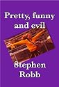 Pretty, Funny and Evil