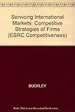 Servicing international markets : competitive strategies of firms