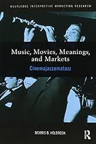Music, Movies, Meanings, and Markets: Cinemajazzamatazz