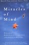 Miracles Of Mind: Exploring Nonlocal Consciousness and Spritual Healing
