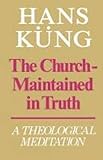 The church maintained in truth : a theological meditation