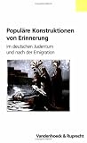 Popul�re Konstruktionen von Erinnerung im deutschen Judentum und nach der Emigration - Yotam Hotam