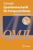 Quantenmechanik f&uuml;r Fortgeschrittene (QM II) (Springer-Lehrbuch) - Franz Schwabl