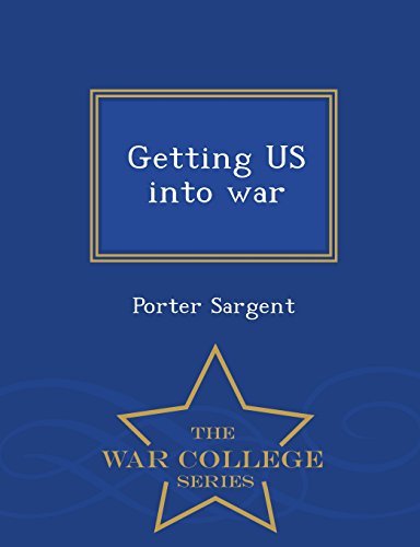 Getting US into war  - War College Series