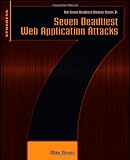 Seven Deadliest Web Application Attacks (Seven Deadliest Attacks)