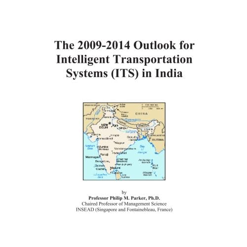 The 2009-2014 Outlook for Intelligent Transportation Systems (ITS) in India Icon Group International