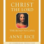 Christ the Lord: The Road to Cana | [Anne Rice]