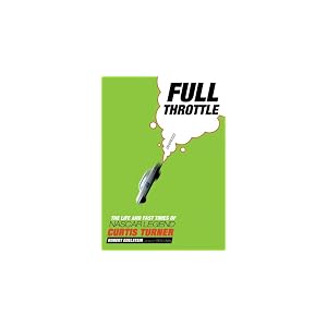 Full Throttle: The Life and Fast Times of NASCAR Legend Curtis Turner by Robert Edelstein