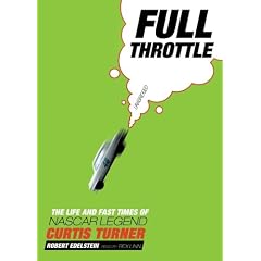 Full Throttle: The Life and Fast Times of NASCAR Legend Curtis Turner