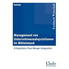 Management von Unternehmensakquisitionen im Mittelstand: Erfolgsfaktor Post Merger Integration