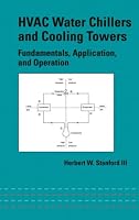 HVAC Water Chillers and Cooling Towers: Fundamentals, Application, and Operation (Mechanical Engineering (Marcell Dekker))