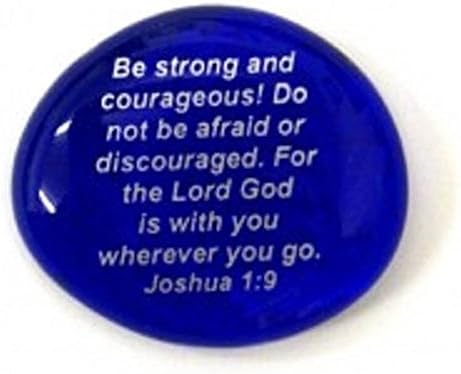 Be Strong And Be Courageous! Do Not Be Afraid Or Discouraged. For The Lord God Is With You Wherever You Go. Joshua 1:9 Colored Glass Imprinted Christian Scripture Stones - Sayings
