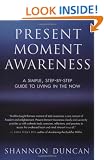 Present Moment Awareness: A Simple, Step-By-Step Guide to Living in the Now