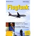 Flugfunk: Kommunikation und Navigation in der Luftfahrt. Grundlagen, Technik, Funkverkehr, Frequenzlisten