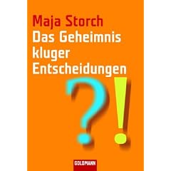 Das Geheimnis kluger Entscheidungen: Von somatischen Markern, Bauchgef�hl und �berzeugungskraft
