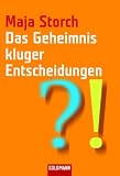 Das Geheimnis kluger Entscheidungen: Von somatischen Markern, Bauchgef�hl und �berzeugungskraft
