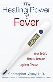 The Healing Power of Fever: Your Bodys Natural Defense against Disease