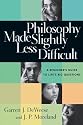 Philosophy Made Slightly Less Difficult: A Beginner's Guide to Life's Big Questions