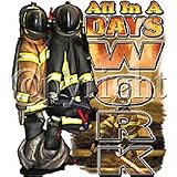 Days Work/Firefighters Adult T-Shirt