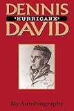 DENNIS HURRICANE DAVID: My Autobiography