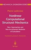 Nonlinear Computational Structural Mechanics: New Approaches and Non-Incremental Methods of Calculation (Mechanical Engineering)