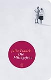 Die Mittagsfrau (Fischer Taschenbibliothek) - Julia Franck